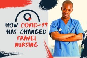 How COVID-19 Has Changed Travel Nursing-ORIGINNURSES.COM