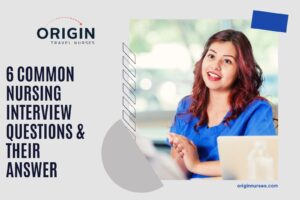 6 Common Nursing Interview Questions & Their Answer-originnurses.com