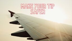 MAKE YOUR TIP SAFER