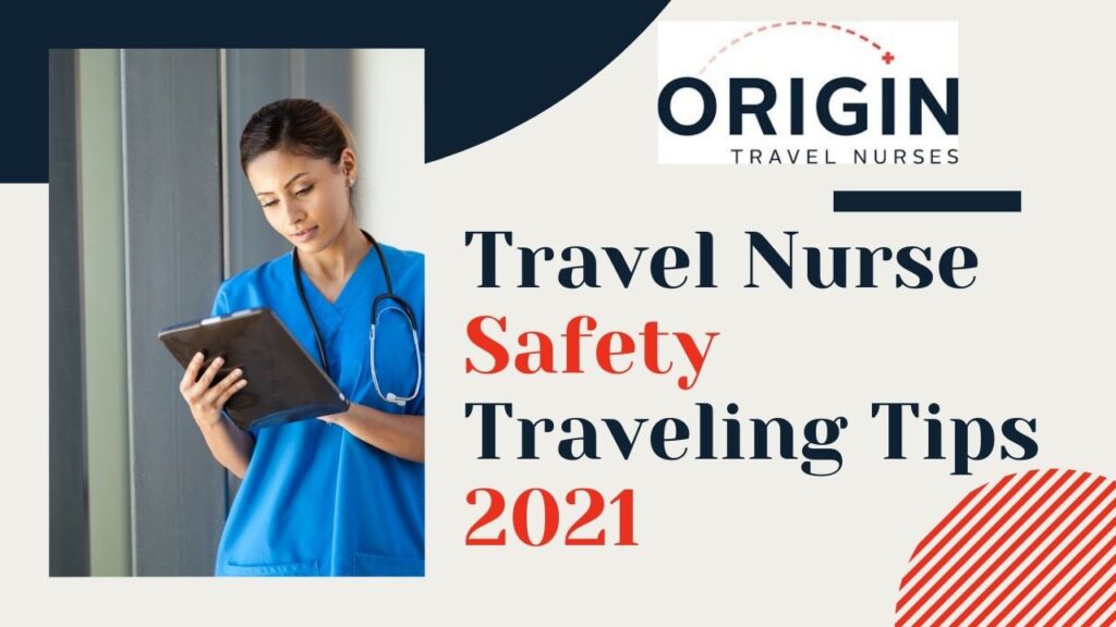 Travel Nurse Safety Traveling Tips 2021-originnurses.com