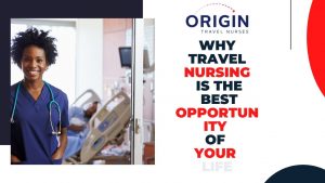 Why Travel Nursing Is The Best Opportunity Of Your Life-originnurses.com