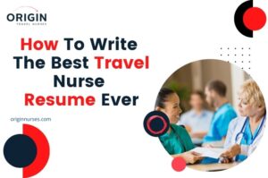 How To Write The Best Travel Nurse Resume Ever