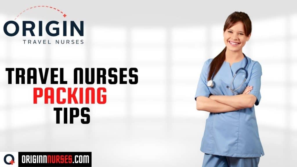 Travel Nurses Packing Tips — Here's how to do it!-originnurses.com