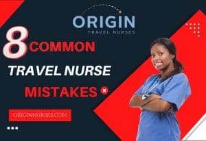 common travel nurse mistakes-originnurses.com